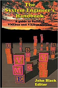 The System Engineers Handbook: Guide to Building VME and VXI Systems (ISSN)