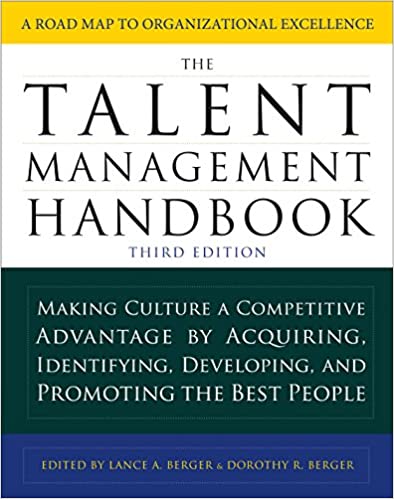 The Talent Management Handbook, Third Edition: Making Culture a Competitive Advantage by Acquiring, Identifying, Developing, and Promoting the Best People