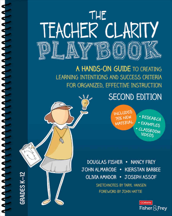 The Teacher Clarity Playbook Grades K-12: A Hands-On Guide to Creating Learning Intentions and Success Criteria for Organized Effective Instruction