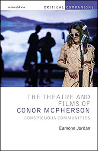 The Theatre and Films of Conor McPherson: Conspicuous Communities (Critical Companions)