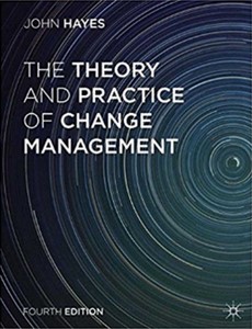The Theory and Practice of Change Management 4th Edition by John Hayes