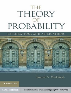 The Theory of Probability Explorations and Applications 1st Edition by Santosh S. Venkatesh