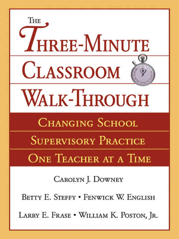 The Three-Minute Classroom Walk-Through: Changing School Supervisory Practice One Teacher at a Time, 1st Edition