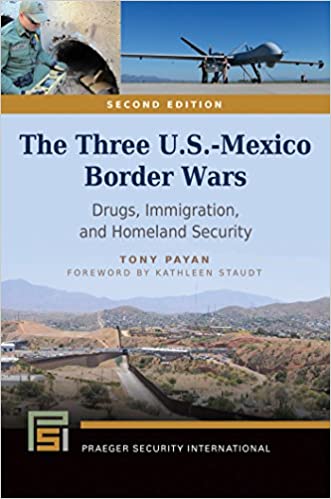 The Three U.S.-Mexico Border Wars: Drugs, Immigration, and Homeland Security, 2nd Edition (Praeger Security International)
