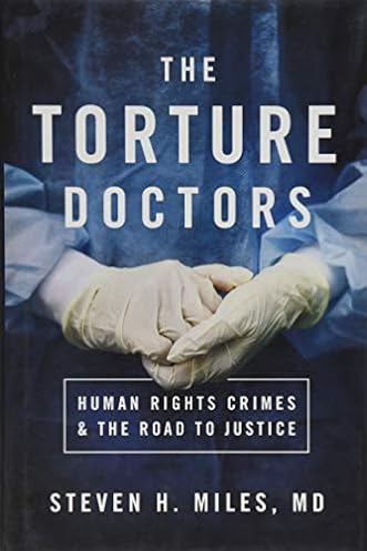 The Torture Doctors: Human Rights Crimes and the Road to Justice