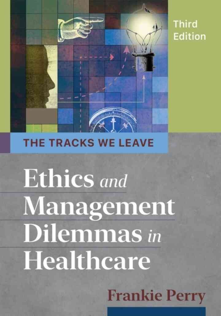 The Tracks We Leave: Ethics and Management Dilemmas in Healthcare