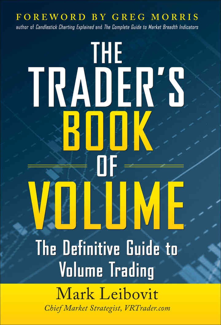 The Trader's Book of Volume: The Definitive Guide to Volume Trading: The Definitive Guide to Volume Trading, 1st Edition