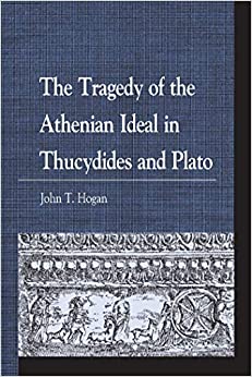 The Tragedy of the Athenian Ideal in Thucydides and Plato (Greek Studies: Interdisciplinary Approaches)