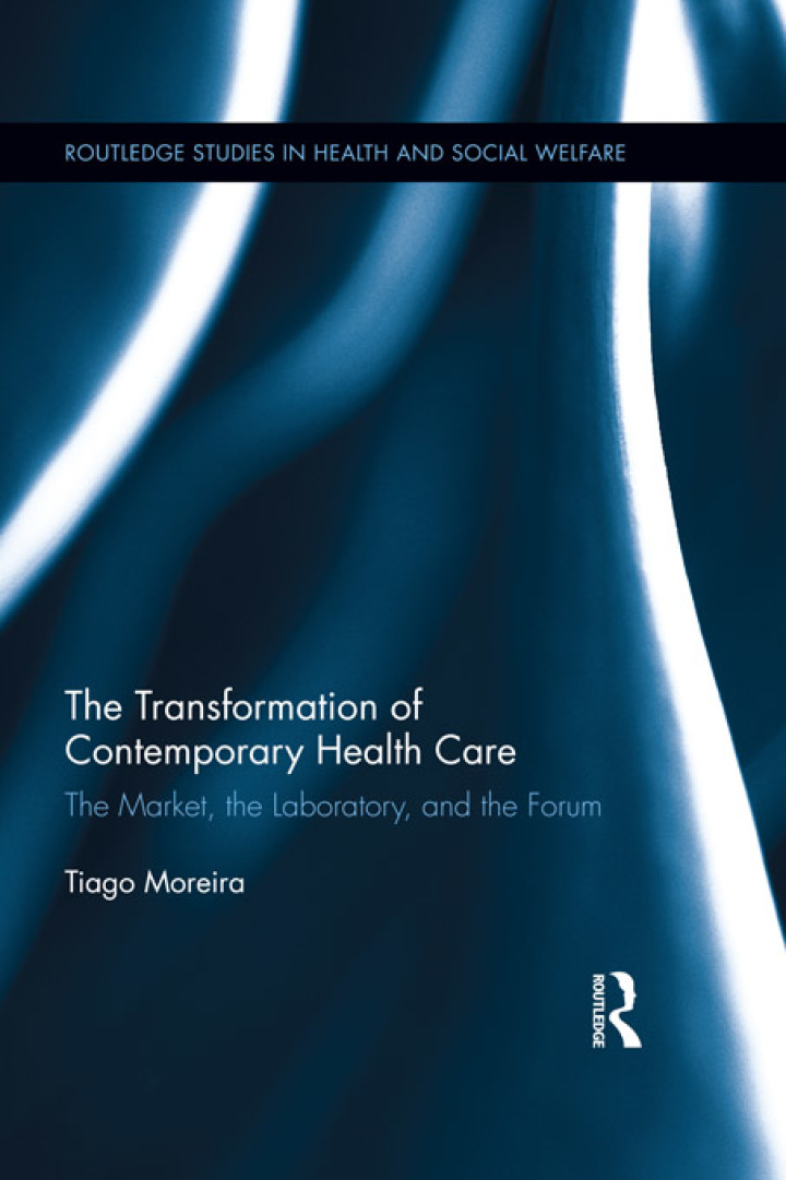 The Transformation of Contemporary Health Care: The Market the Laboratory and the Forum