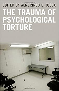 The Trauma of Psychological Torture (Disaster and Trauma Psychology)