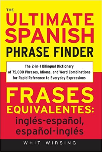 The Ultimate Spanish Phrase Finder: The 2-in-1 Bilingual Dictionary of 75,000 Phrases, Idioms, and Word Combinations for Rapid Reference