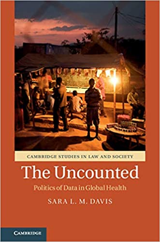 The Uncounted: Politics of Data in Global Health (Cambridge Studies in Law and Society)
