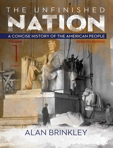The Unfinished Nation A Concise History of the American  Volume 1 7th by Alan Brinkley
