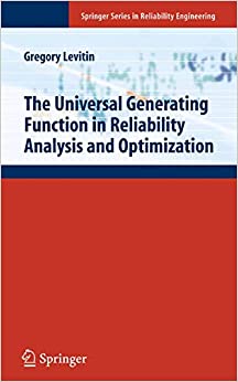 The Universal Generating Function in Reliability Analysis and Optimization (Springer Series in Reliability Engineering)