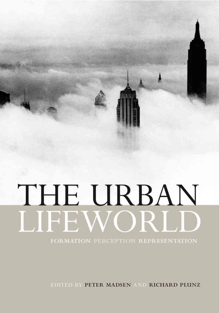 The Urban Lifeworld: Formation Perception Representation, 1st Edition