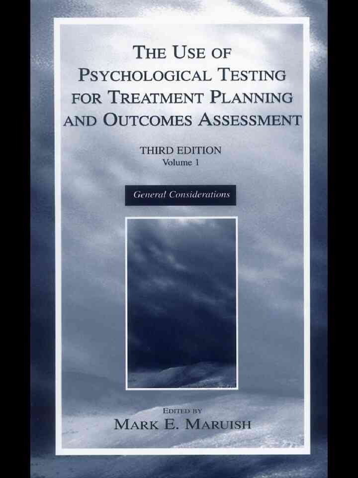 The Use of Psychological Testing for Treatment Planning and Outcomes Assessment: Volume 1: General Considerations