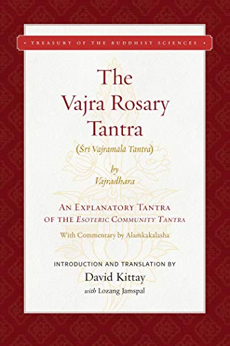 The Vajra Rosary Tantra: An Explanatory Tantra of the Glorious King of Tantras, The Esoteric Community Tantra, Shri Guhyasamaja Tantraraja (Treasury of the Buddhist Sciences)