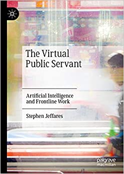 The Virtual Public Servant: Artificial Intelligence and Frontline Work