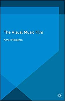 The Visual Music Film (Palgrave Studies in Audio-Visual Culture)