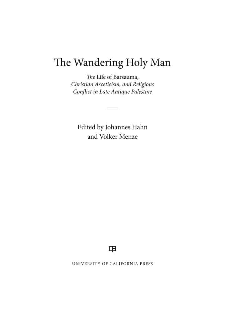 The Wandering Holy Man: The Life of Barsauma, Christian Asceticism, and Religious Conflict in Late Antique Palestine, 1st Edition