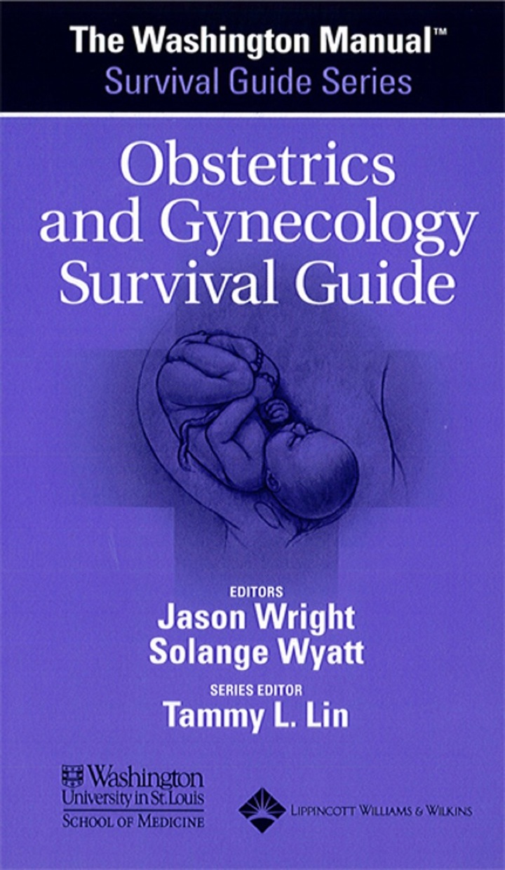 The Washington Manual� Obstetrics and Gynecology Survival Guide