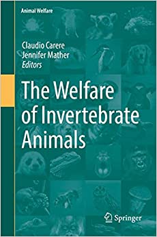 The Welfare of Invertebrate Animals (Animal Welfare Book 18)