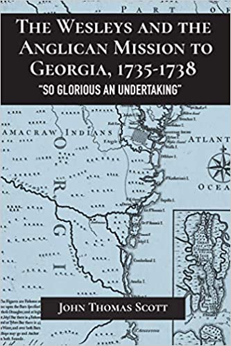 The Wesleys and the Anglican Mission to Georgia, 1735�1738: "So Glorious an Undertaking" (Studies in Eighteenth-Century America and the Atlantic World)