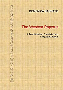 The Westcar Papyrus: A Transliteration, Translation and Language Analysis