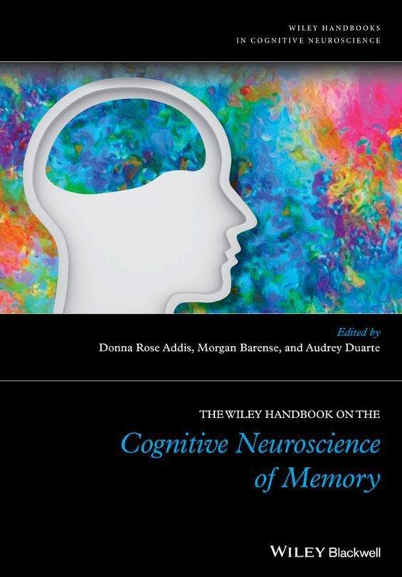 The Wiley Handbook on The Cognitive Neuroscience of Memory by Addis