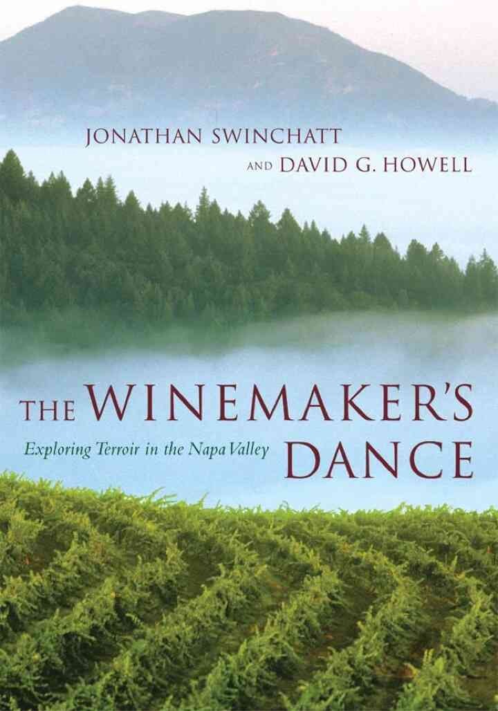 The Winemaker’s Dance: Exploring Terroir in the Napa Valley, 1st Edition