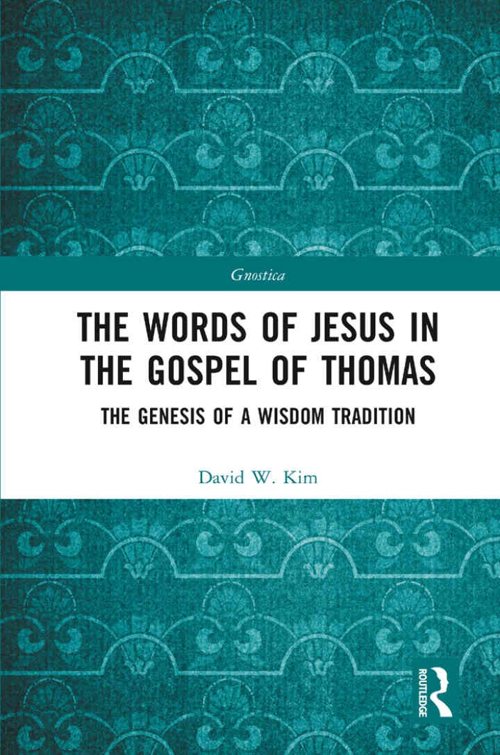 The Words of Jesus in the Gospel of Thomas: The Genesis of a Wisdom Tradition, 1st Edition