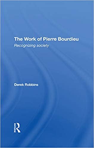 The Work Of Pierre Bourdieu: Recognizing Society