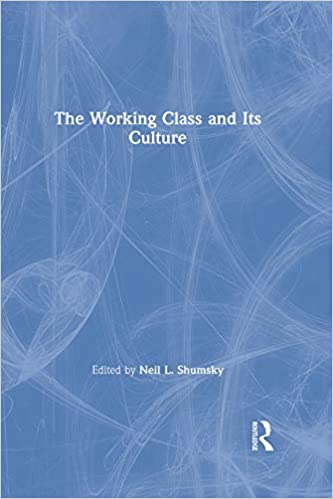 The Working Class and Its Culture (American Cities: a Collection of Essays Book 5)
