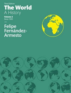 The World A History, Volume two 2 3rd Edition by Felipe Fernandez-Armesto