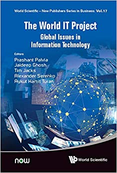 The World IT Project:Global Issues in Information Technology (World Scientific-Now Publishers Series in Business Book 17)
