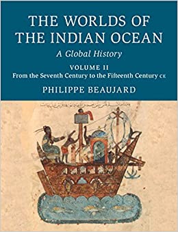 The Worlds of the Indian Ocean: Volume 2, From the Seventh Century to the Fifteenth Century CE: A Global History