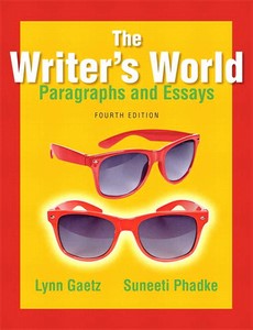 The writer?s world  paragraphs and essays 4th Edition by Lynne Gaetz