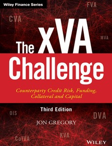 The xVA Challenge Counterparty Credit Risk, Funding, Collateral and Capital 3rd Edition by Jon Gregory