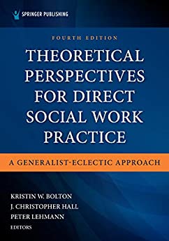 Theoretical Perspectives for Direct Social Work Practice, Fourth Edition: A Generalist-Eclectic Approach