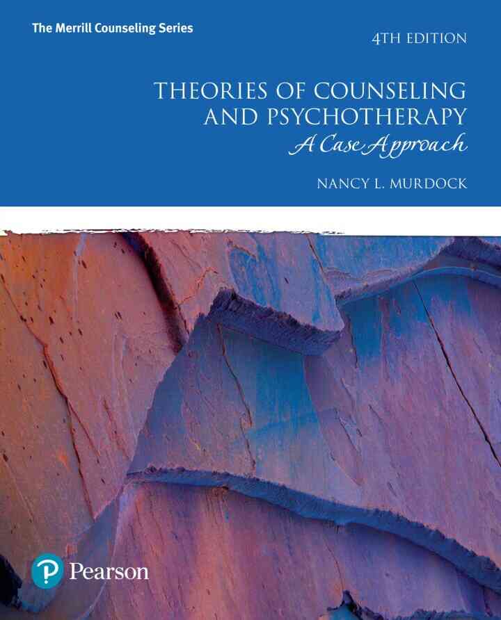 Theories of Counseling and Psychotherapy: A Case Approach, 4th Edition
