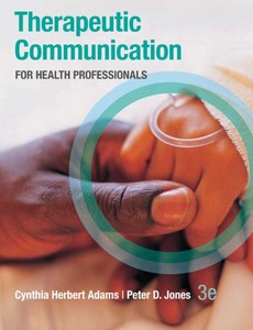 Therapeutic Communication for Health Professionals 3rd by Cynthia Adams
