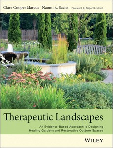 Therapeutic Landscapes An Evidence-Based Approach to Designing Healing Gardens and Restorative Outdoor Spaces