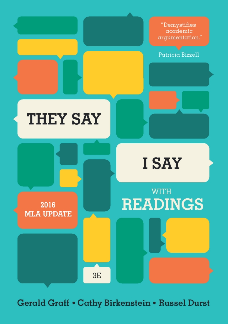 "They Say / I Say": The Moves That Matter in Academic Writing, with 2016 MLA Update and Readings (Third Edition)