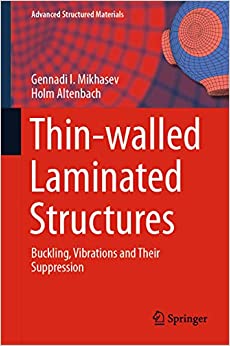 Thin-walled Laminated Structures: Buckling, Vibrations and Their Suppression (Advanced Structured Materials Book 106)
