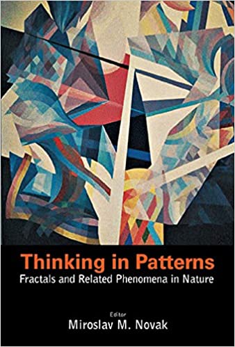 Thinking In Patterns: Fractals And Related Phenomena In Nature