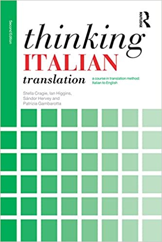 Thinking Italian Translation: A course in translation method: Italian to English (Thinking Translation)