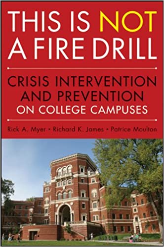 This is Not a Firedrill: Crisis Intervention and Prevention on College Campuses