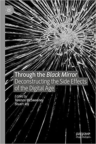 Through the Black Mirror: Deconstructing the Side Effects of the Digital Age