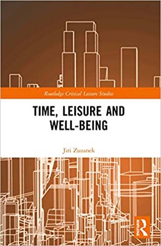 Time, Leisure and Well-Being (Routledge Critical Leisure Studies)