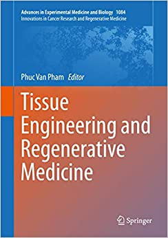 Tissue Engineering and Regenerative Medicine (Advances in Experimental Medicine and Biology Book 1084)